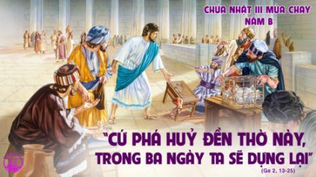 Suy niệm Tin Mừng Chúa nhật III Mùa Chay năm B