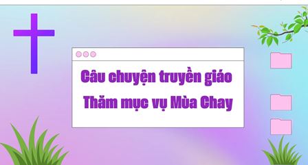 Câu chuyện truyền giáo – Thăm mục vụ Mùa Chay