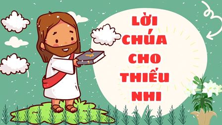 Video Lời Chúa cho Thiếu nhi: Tiếng Việt, Tiếng H'mông, Tiếng Anh - Chúa nhật 5 Phục Sinh năm B