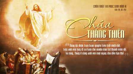 Suy niệm Tin Mừng lễ Chúa Giêsu Lên Trời và Chúa nhật 7 Phục Sinh