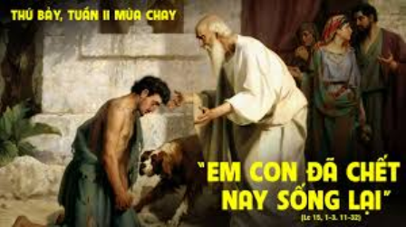 Suy niệm Tin mừng Thứ Bảy tuần II Mùa Chay (Mk 7,14-15.18-20; Lc 15,1-3.11-32)
