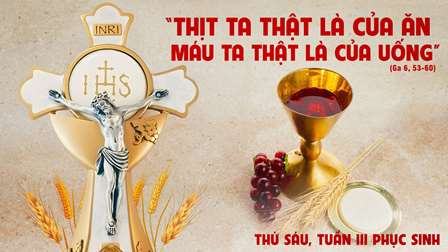 Suy niệm Tin mừng thứ Sáu tuần III Phục sinh (Ga 6,52-59)
