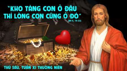 Suy niệm Tin mừng thứ Sáu tuần XI Thường niên (Mt 6,19-23)