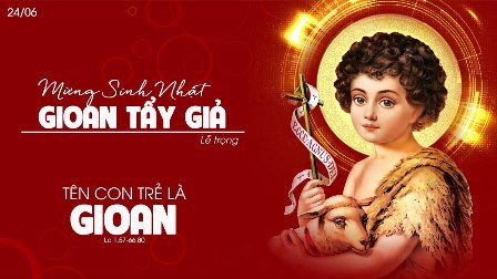 Suy niệm Tin mừng Lễ sinh nhật Thánh Gioan Tẩy Giả (Lc 1,57-66.80)