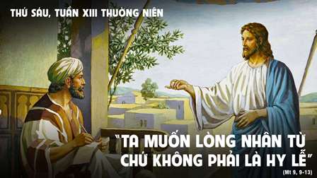 Suy niệm Tin mừng Thứ Sáu tuần XIII Thường niên (Mt 9,9-13)