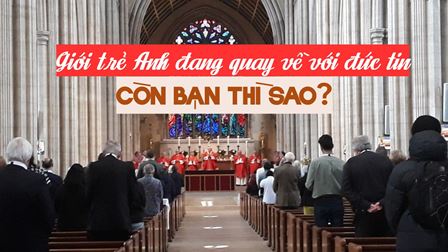 Giới trẻ Anh đang quay về với đức tin – Còn bạn thì sao?