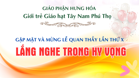 Giới trẻ Giáo hạt Tây Nam Phú Thọ gặp mặt và mừng lễ quan thầy lần thứ X: “LẮNG NGHE TRONG HY VỌNG”