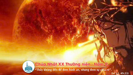Suy niệm Tin mừng Chúa Nhật XX Thường niên - Năm C (Gr 38,4-6.8-10; Dt 12,1-4; Lc 12,49-53)