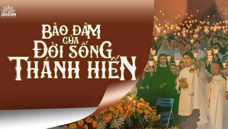 Những “Bảo Đảm” Của Đời Sống Thánh Hiến Hôm Nay