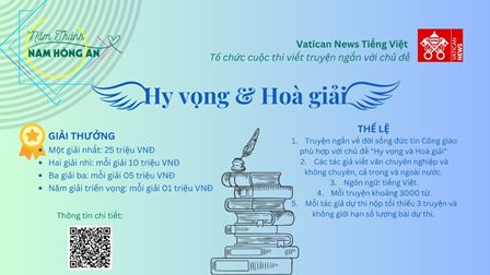 Còn 45 ngày để gởi bài cho cuộc thi viết văn “Hy Vọng & Hoà Giải” do Vatican News Tiếng Việt tổ chức