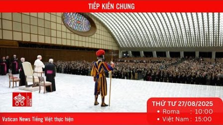 Truyền hình trực tiếp Buổi Tiếp kiến chung hằng tuần (Thứ Tư 27/8)