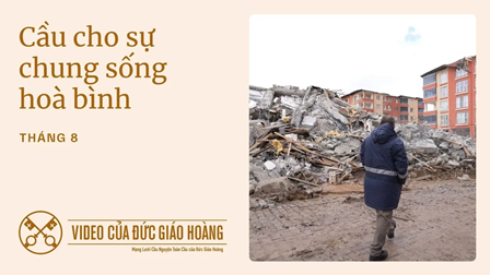 Ý Cầu Nguyện Của Đức Thánh Cha Tháng 8/2025: Cầu Nguyện Cho Sự Chung Sống Hoà Bình