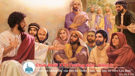 Suy niệm Tin mừng Chúa Nhật XXV Thường niên - Năm C (Am 8,4-7; 1Tm 2,1-8; Lc 16,1-13)