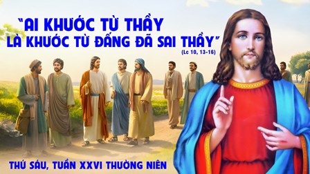 Suy niệm Tin mừng thứ Sáu tuần XXVI Thường niên (Lc 10, 13-16)