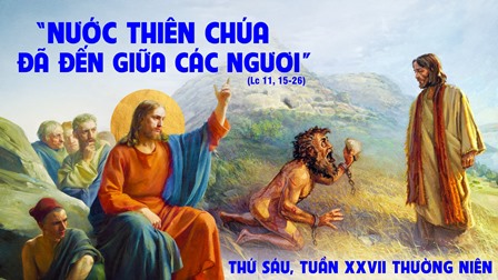 Suy niệm Tin mừng thứ Sáu tuần XXVII Thường niên (Lc 11,15-26)