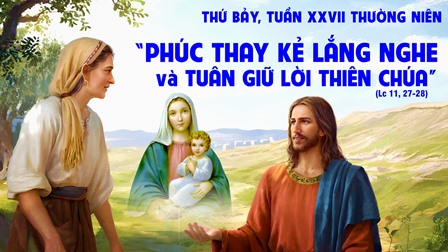 Suy niệm Tin mừng thứ Bảy tuần XXVII Thường niên (Lc 11,27-28)