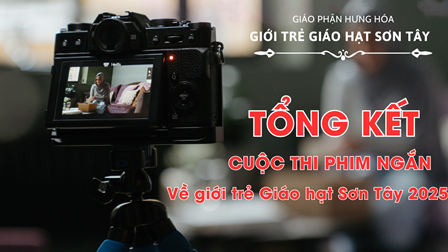 Tổng Kết Cuộc Thi Phim Ngắn Về Giới Trẻ Giáo Hạt Sơn Tây 2025