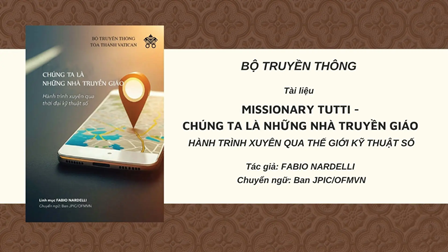 Tài Liệu Missionary Tutti - Chúng Ta Là Những Nhà Truyền Giáo: Hành Trình Xuyên Qua Thế Giới Kỹ Thuật Số