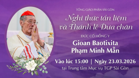 Nghi Thức Tẩn Liệm Và Thánh Lễ Đưa Chân Đức Hồng Y GB. Phạm Minh Mẫn Lúc 15g00 Ngày 23/3/2026