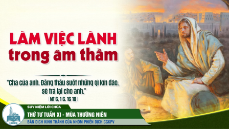 Thứ Tư Tuần XI - Mùa Thường Niên | Tin Mừng: Mt 6,1-6.16-18