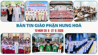 Bản tin Giáo phận Hưng Hóa: Từ ngày 20/6 – 27/6/2026