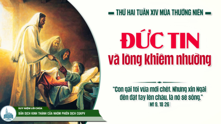 Thứ Hai Tuần XIV - Mùa Thường Niên | Tin Mừng: Mt 9,18-26