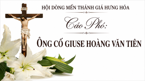 Cáo Phó: Ông cố Giuse Hoàng Văn Tiên | Thân phụ Nữ tu Maria Hoàng Thị Hậu (thuộc cộng đoàn Yên Bái) - Hội Dòng Mến Thánh Giá Hưng Hóa