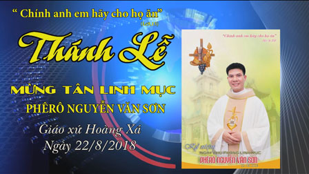 Thánh Lễ Tạ Ơn Của Tân Linh Mục Phêrô Nguyễn Văn Sơn, 22.08.2018