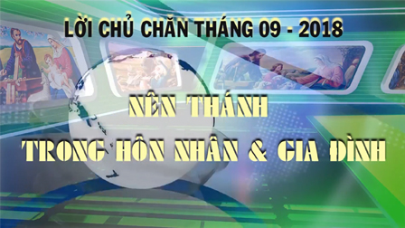 Lời Chủ Chăn Tháng 09: Nên Thánh Trong Đời Sống Hôn Nhân Và Gia Đình