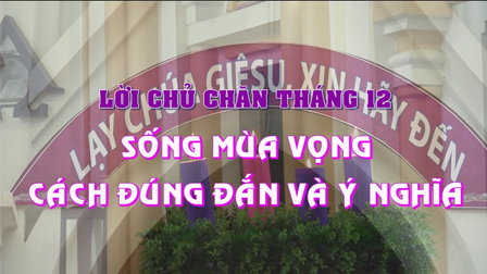 Lời chủ chăn tháng 12.2018: Sống Mùa Vọng Cách Đúng Đắn Và Ý Nghĩa