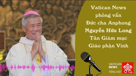 Bài phỏng vấn của Đài phát thanh Vatican dành cho Đức cha Anphong Nguyễn Hữu Long