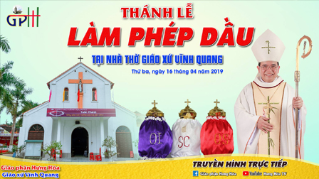 Thánh lễ truyền dầu tại giáo xứ Vĩnh Quang, ngày 16.04.2019