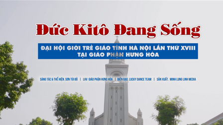 Đức Kitô Đang Sống - Bài hát của đại hội giới trẻ giáo tỉnh Hà Nội năm 2020 tại Gp. Hưng Hoá